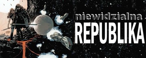 Niewidzialna Republika – pełnokrwiste SF w komiksowym wydaniu